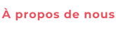 � propos de nous